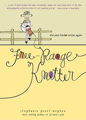 Free-Range Knitter: The Yarn Harlot Writes Again - Stephanie Pearl-mcphee