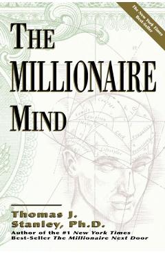 The Millionaire Mind - Thomas J. Stanley