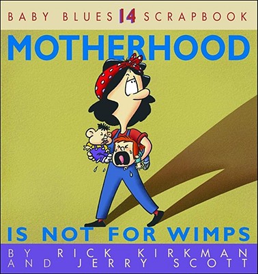 Motherhood Is Not for Wimps - Rick Kirkman