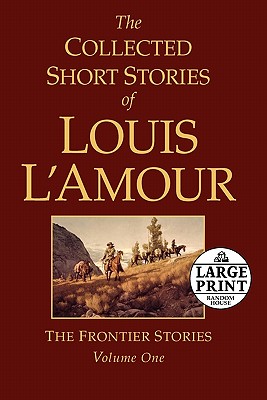 The Collected Short Stories of Louis l'Amour, Volume 1: The Frontier Stories - Louis L'amour