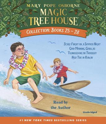 Magic Tree House Collection: Books 25-28: #25 Stage Fright on a Summer Night; #26 Good Morning, Gorillas; #27 Thanksgiving on Thursday; #28 High Tide - Mary Pope Osborne
