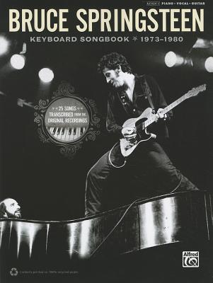 Bruce Springsteen -- Keyboard Songbook 1973-1980: Piano/Vocal/Guitar - Bruce Springsteen