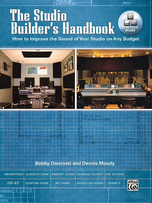 The Studio Builder's Handbook: How to Improve the Sound of Your Studio on Any Budget, Book & Online Video/Pdfs - Bobby Owsinski