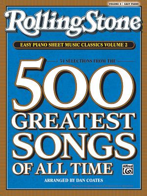 Rolling Stone Easy Piano Sheet Music Classics, Volume 2: 34 Selections from the 500 Greatest Songs of All Time - Dan Coates