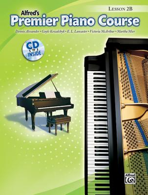 Premier Piano Course Lesson Book, Bk 2b: Book & CD [With CD] - Dennis Alexander