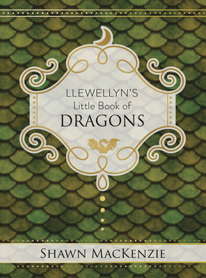 Llewellyn's Little Book of Dragons - Shawn Mackenzie