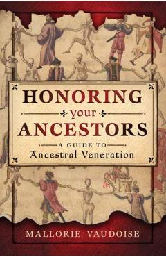 Honoring Your Ancestors: A Guide to Ancestral Veneration - Mallorie Vaudoise