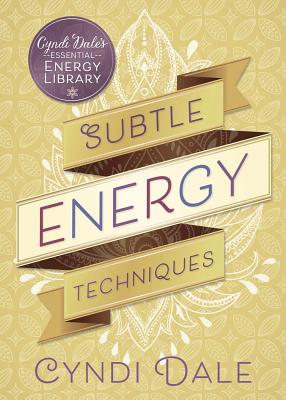 Subtle Energy Techniques - Cyndi Dale