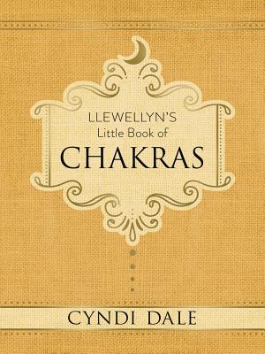 Llewellyn's Little Book of Chakras - Cyndi Dale