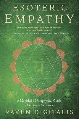 Esoteric Empathy: A Magickal & Metaphysical Guide to Emotional Sensitivity - Raven Digitalis