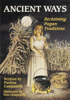 Ancient Ways: Reclaiming the Pagan Tradition - Pauline Campanelli