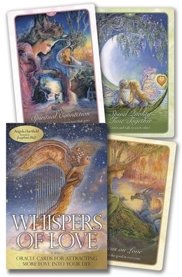 Whispers of Love Oracle: Oracle Cards for Attracting More Love Into Your Life - Angela Hartfield