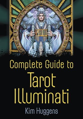 Complete Guide to Tarot Illuminati - Kim Huggens