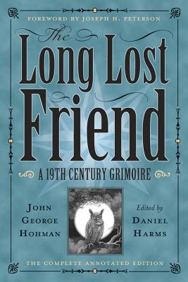 The Long Lost Friend: A 19th Century American Grimoire - Daniel Harms