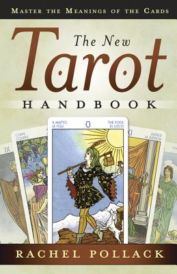 The New Tarot Handbook: Master the Meanings of the Cards - Rachel Pollack