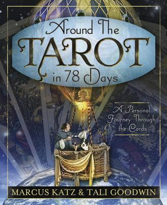 Around the Tarot in 78 Days: A Personal Journey Through the Cards - Marcus Katz