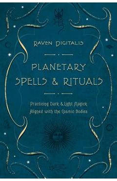 Coperta cărții 'Planetary Spells & Rituals: Practicing Dark & Light Magick Aligned with the Cosmic Bodies - Raven Digitalis'