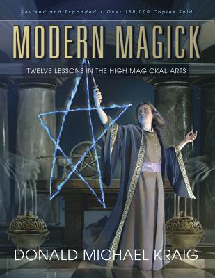 Modern Magick: Twelve Lessons in the High Magickal Arts - Donald Michael Kraig