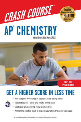 Ap(r) Chemistry Crash Course, for the 2020 Exam, Book + Online: Get a Higher Score in Less Time - Adrian Dingle