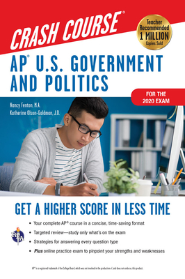 Ap(r) U.S. Government & Politics Crash Course, for the 2020 Exam, Book + Online: Get a Higher Score in Less Time - Nancy Fenton