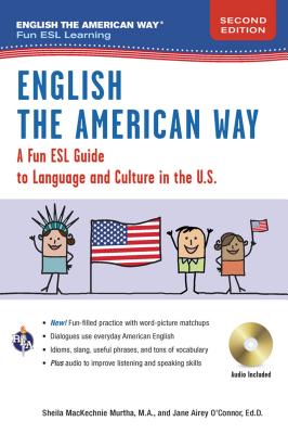 English the American Way: A Fun Guide to English Language 2nd Edition - Sheila Mackechnie Murtha