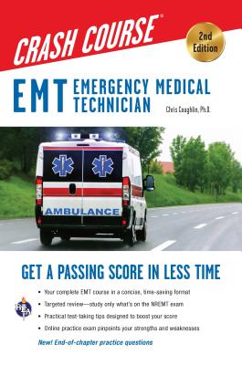 EMT Crash Course with Online Practice Test, 2nd Edition: Get a Passing Score in Less Time - Christopher Coughlin