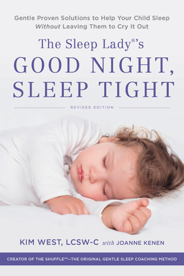Sleep Lady's Good Night, Sleep Tight: Gentle Proven Solutions to Help Your Child Sleep Without Leaving Them to Cry It Out (Revised) - Kim West