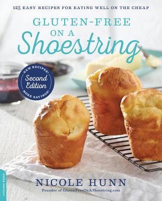 Gluten-Free on a Shoestring: 125 Easy Recipes for Eating Well on the Cheap - Nicole Hunn