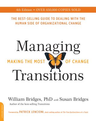 Managing Transitions: Making the Most of Change - William Bridges