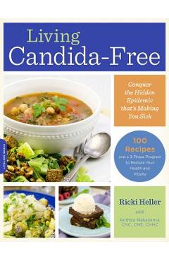 Coperta cărții 'Living Candida-Free: 100 Recipes and a 3-Stage Program to Restore Your Health and Vitality - Ricki Heller'