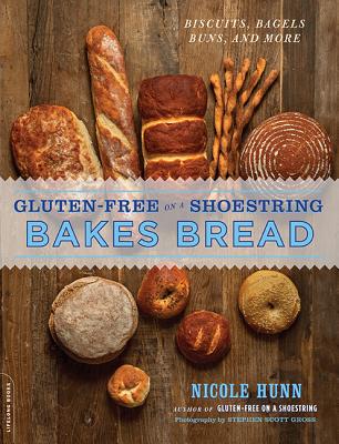 Gluten-Free on a Shoestring Bakes Bread: (biscuits, Bagels, Buns, and More) - Nicole Hunn