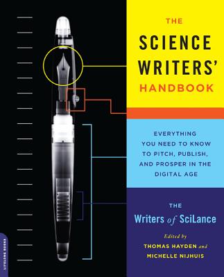 The Science Writers' Handbook: Everything You Need to Know to Pitch, Publish, and Prosper in the Digital Age - Writers Of Scilance