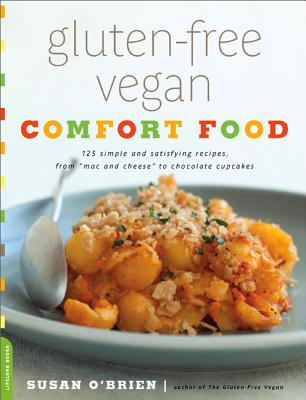 Gluten-Free Vegan Comfort Food: 125 Simple and Satisfying Recipes, from 
