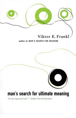 Man's Search for Ultimate Meaning - Victor Frankl