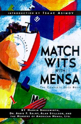 Match Wits with Mensa: The Complete Quiz Book - Marvin Grosswirth
