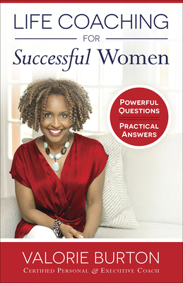 Life Coaching for Successful Women: Powerful Questions, Practical Answers - Valorie Burton