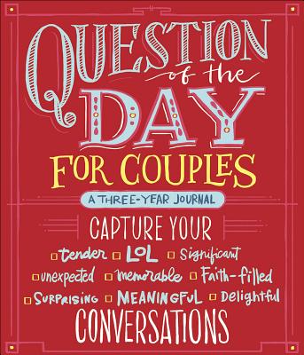 Question of the Day for Couples: Capture Your (Tender, Lol, Significant, Unexpected, Memorable, Faith-Filled, Surprising, Meaningful, Delightful) Conv - Harvest House Publishers