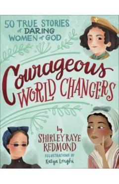 Courageous World Changers: 50 True Stories of Daring Women of God - Shirley Raye Redmond