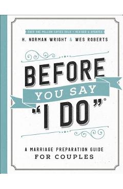 Poza produsului Before You Say I Do(r): A Marriage Preparation Guide for Couples - H. Norman Wright