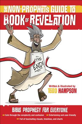 The Non-Prophet's Guide(tm) to the Book of Revelation: Bible Prophecy for Everyone - Todd Hampson
