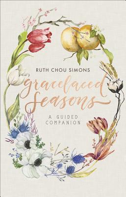 Gracelaced Seasons: A Guided Companion - Ruth Chou Simons