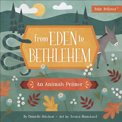 From Eden to Bethlehem: An Animals Primer - Danielle Hitchen
