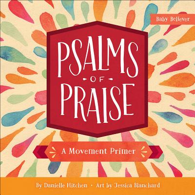 Psalms of Praise: A Movement Primer - Danielle Hitchen