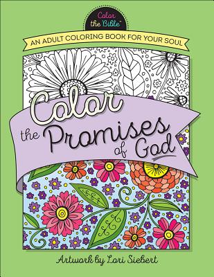 Color the Promises of God: An Adult Coloring Book for Your Soul - Lori Siebert