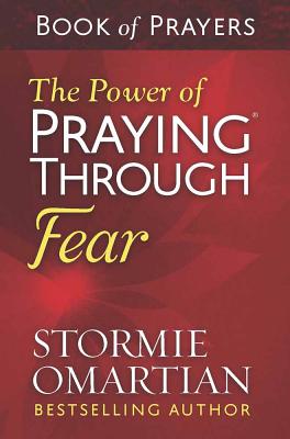 The Power of Praying(r) Through Fear Book of Prayers - Stormie Omartian
