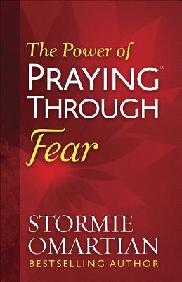 The Power of Praying(r) Through Fear - Stormie Omartian
