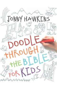 Doodle Through the Bible for Kids - Jonny Hawkins