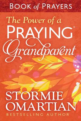 The Power of a Praying(r) Grandparent Book of Prayers - Stormie Omartian