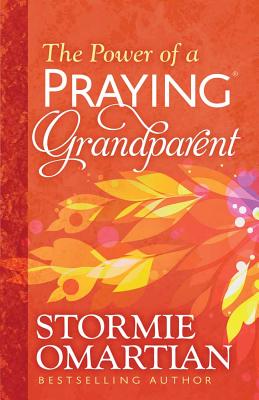 The Power of a Praying Grandparent - Stormie Omartian