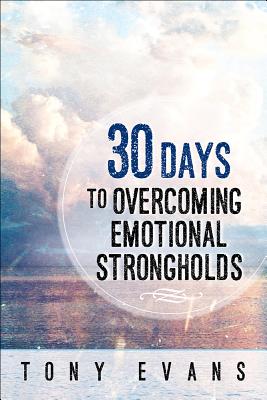 30 Days to Overcoming Emotional Strongholds - Tony Evans